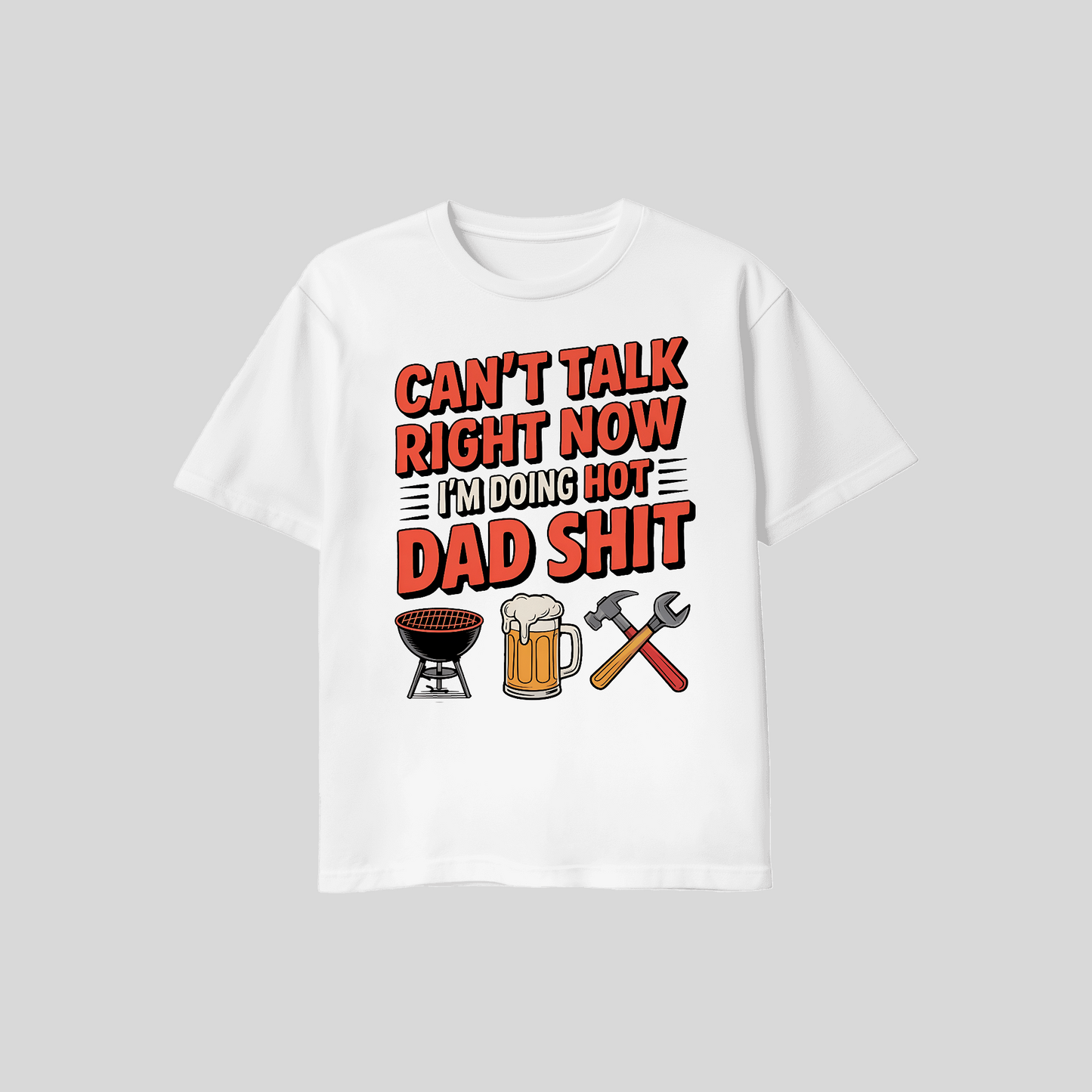 Can't Talk Right Now Doing Hot Dad Sh!t