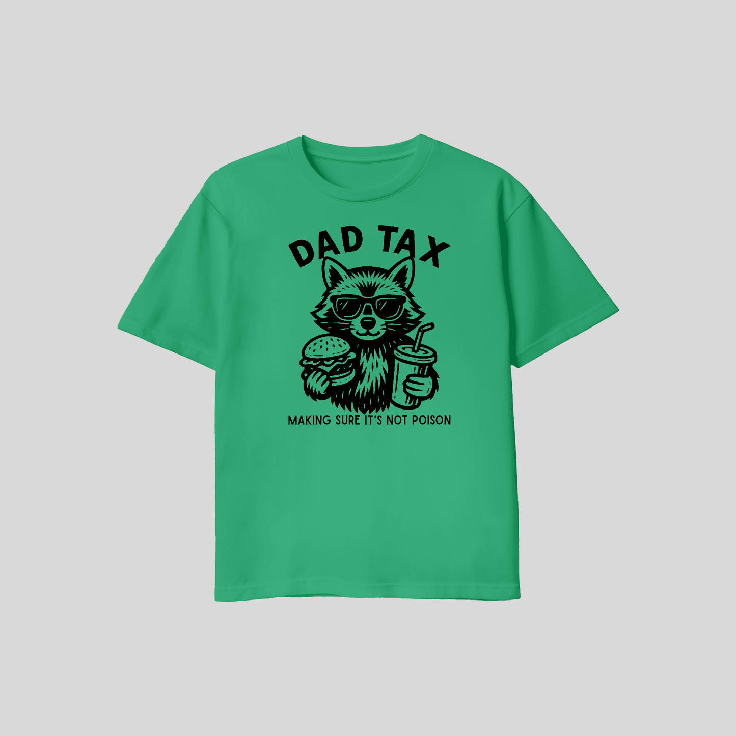 Dad Tax Shirt – Making Sure It’s Not Poison Funny Dad T Shirt