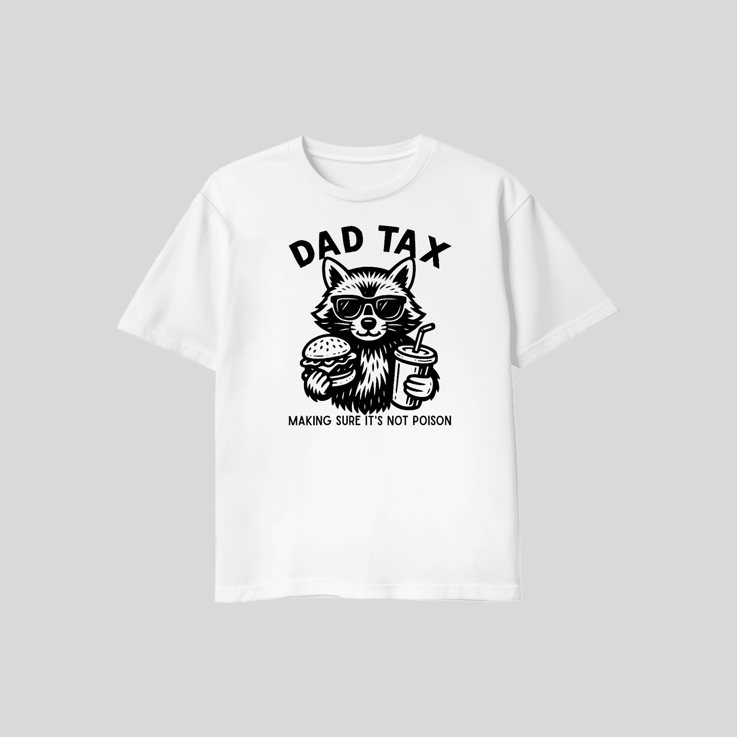 Dad Tax Shirt – Making Sure It’s Not Poison Funny Dad T Shirt