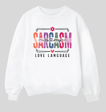 Sarcasm Is My Love Language Crew Neck