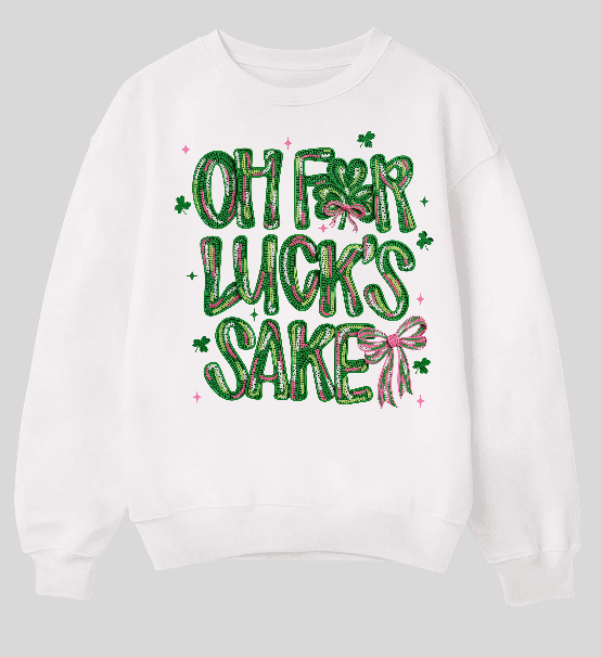 Oh For Luck’s Sake Crew Neck Sweatshirt – St. Patrick’s Day Graphic Crewneck