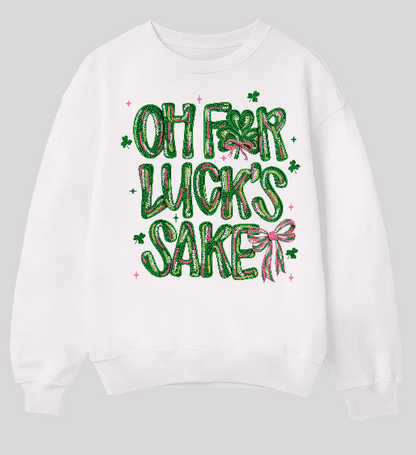 Oh For Luck’s Sake Crew Neck Sweatshirt – St. Patrick’s Day Graphic Crewneck
