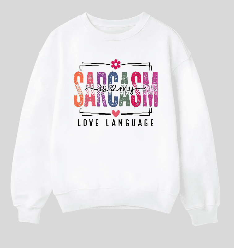 Sarcasm Is My Love Language Crew Neck