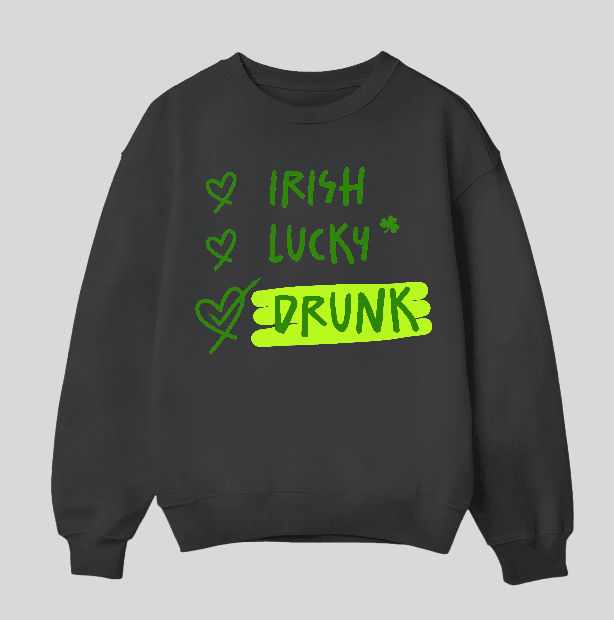 Irish Lucky Drunk Sweatshirt – Funny St. Patrick’s Day Crewneck