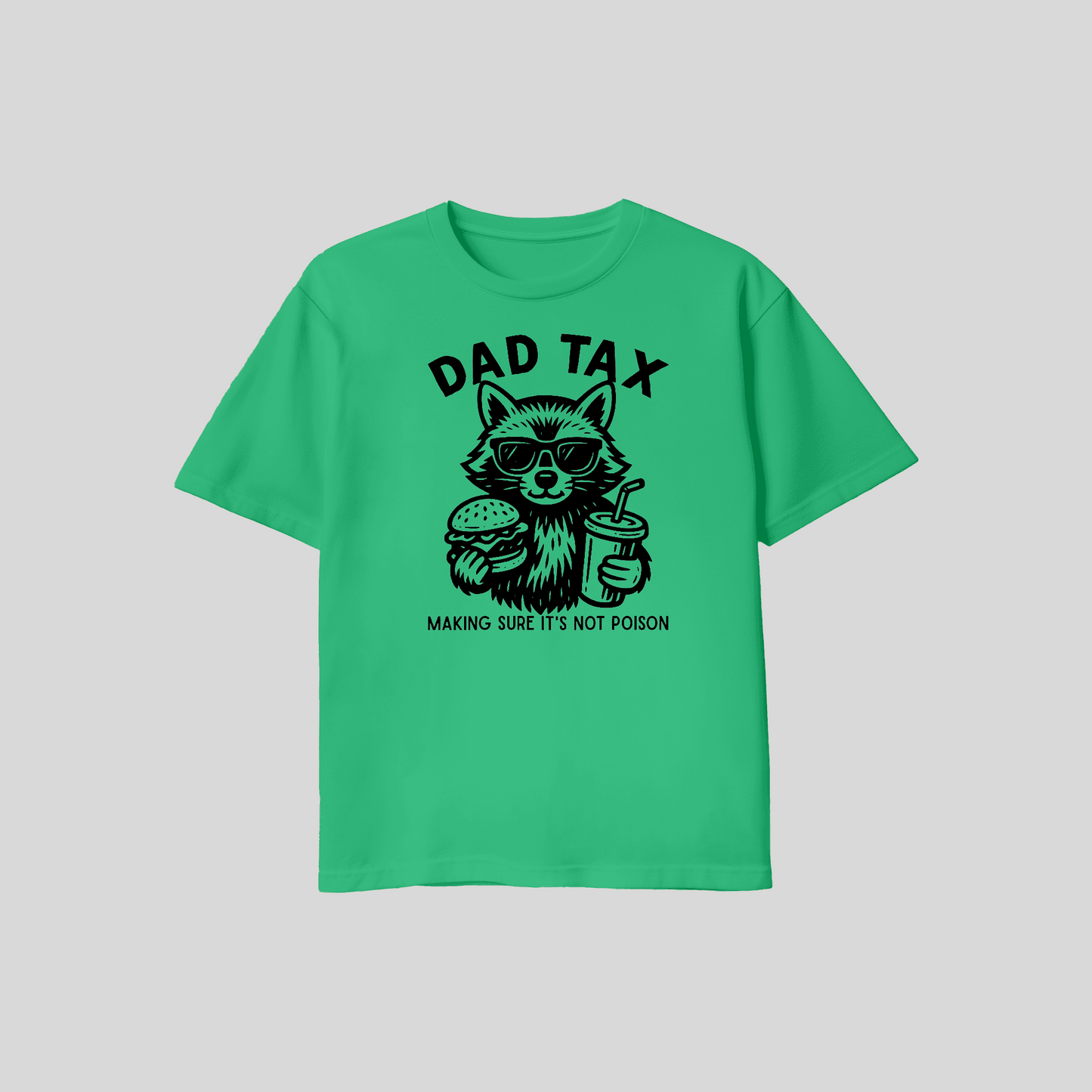Dad Tax Shirt – Making Sure It’s Not Poison Funny Dad T Shirt