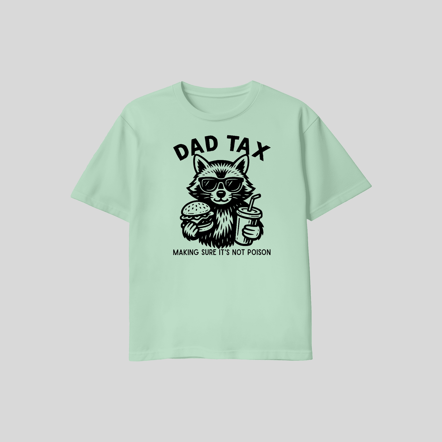 Dad Tax Shirt – Making Sure It’s Not Poison Funny Dad T Shirt