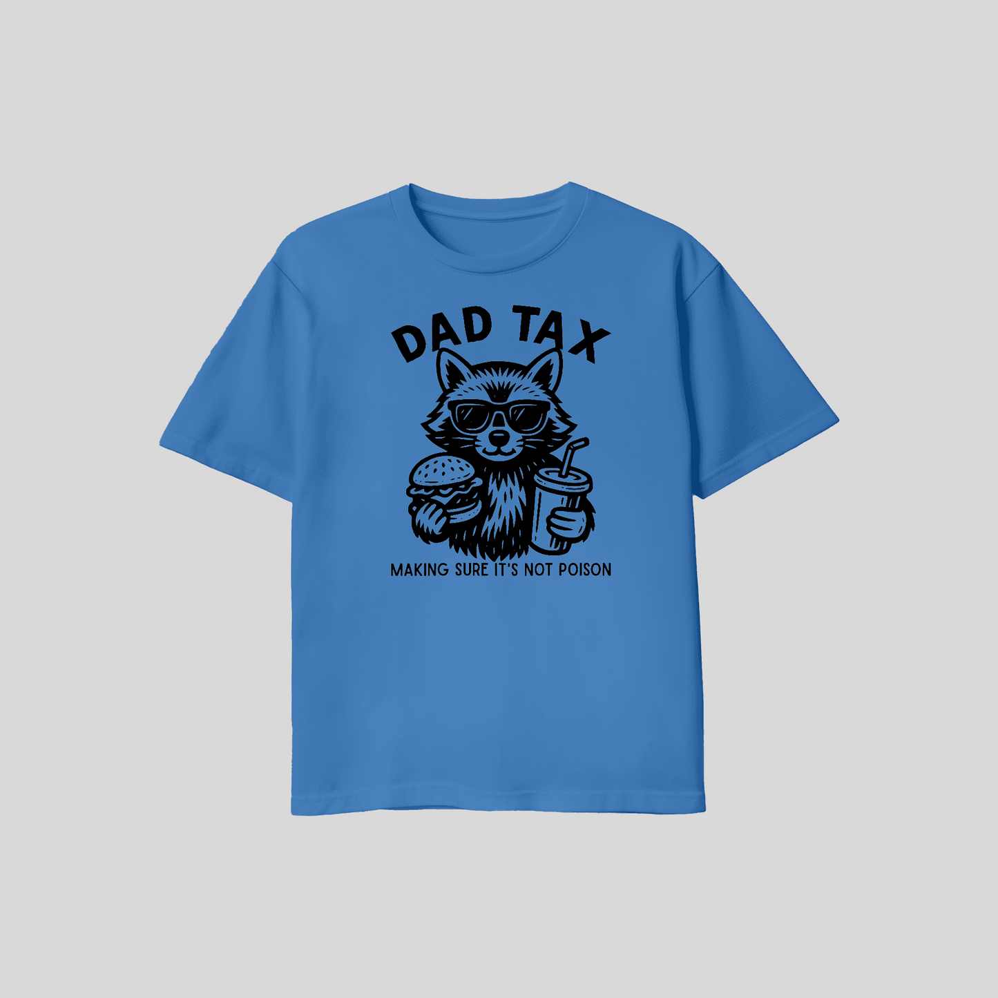 Dad Tax Shirt – Making Sure It’s Not Poison Funny Dad T Shirt