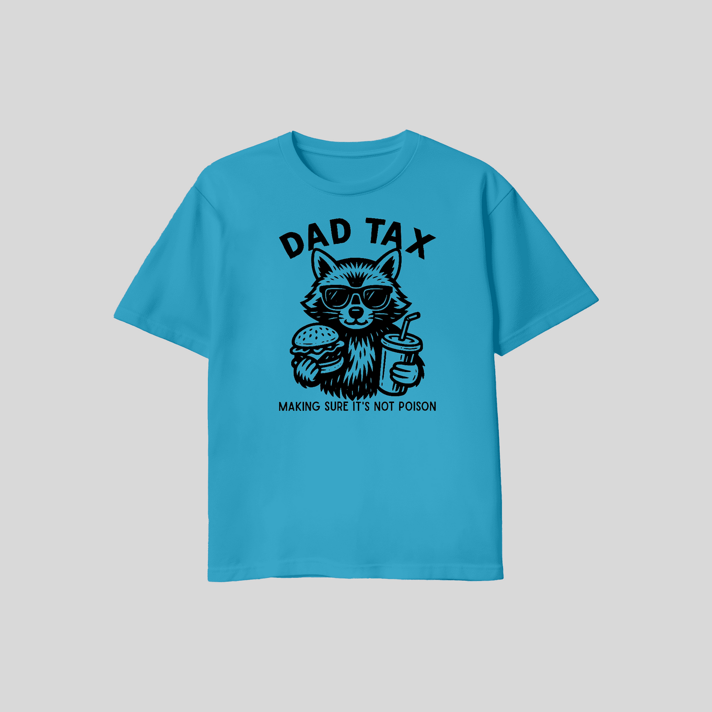 Dad Tax Shirt – Making Sure It’s Not Poison Funny Dad T Shirt