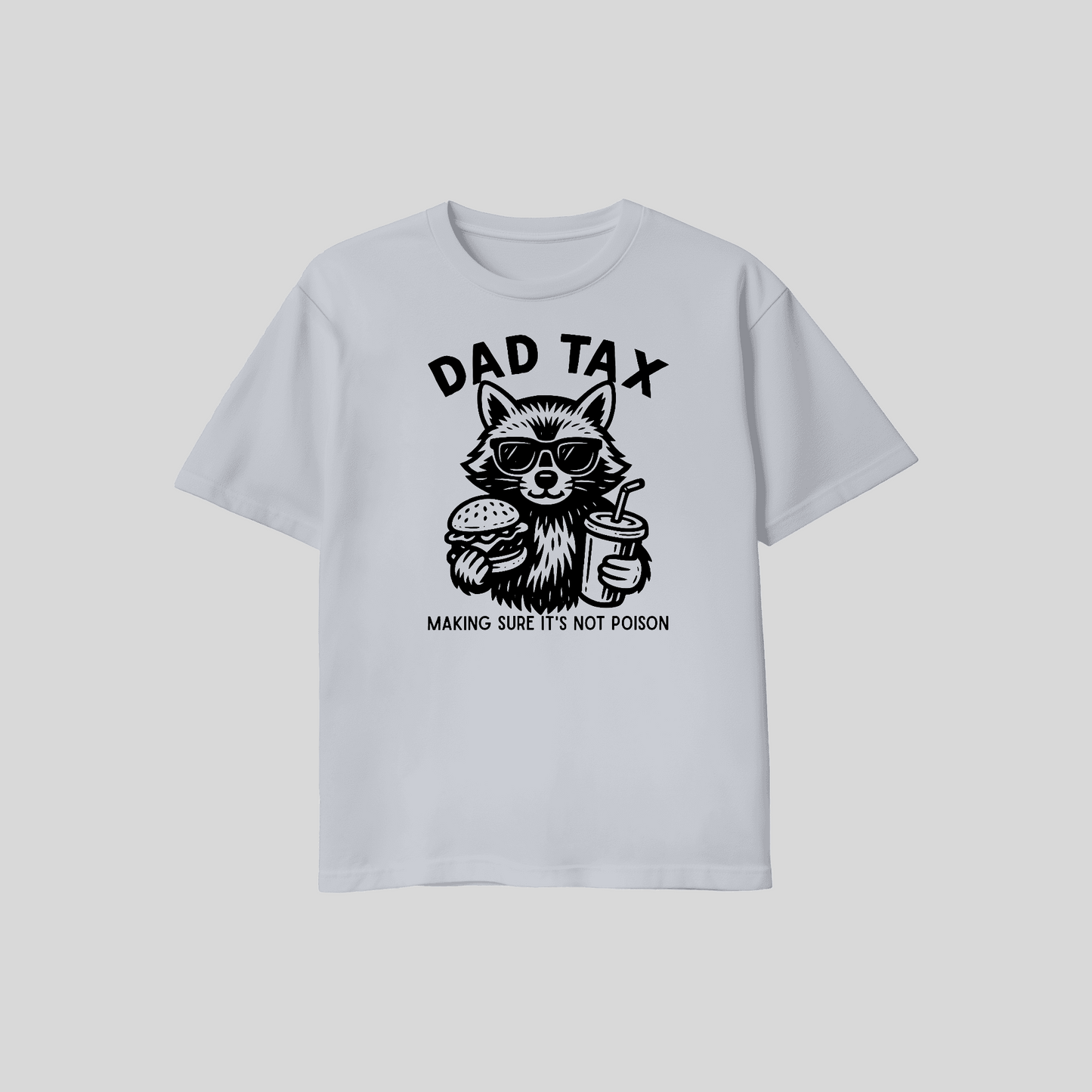 Dad Tax Shirt – Making Sure It’s Not Poison Funny Dad T Shirt