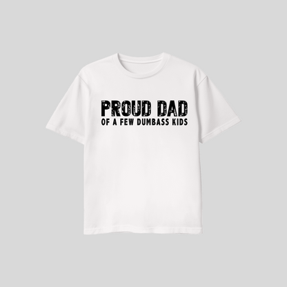 Proud Dad Of A Few Dumba$$ Kids T-Shirt