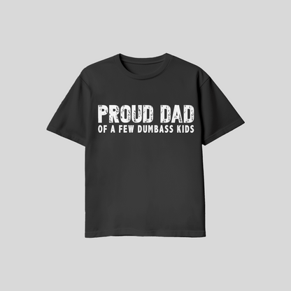 Proud Dad Of A Few Dumba$$ Kids T-Shirt