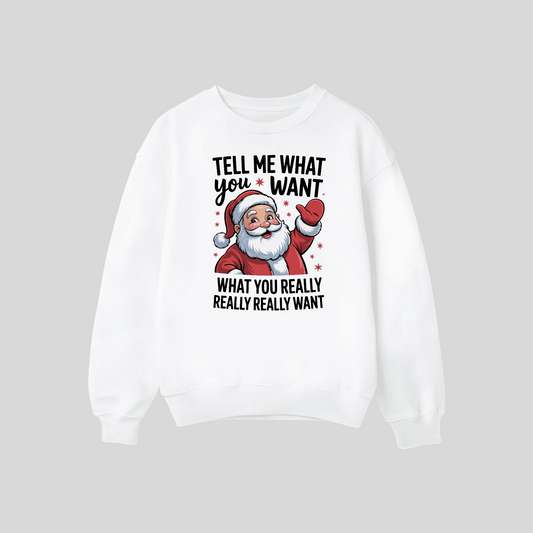 Tell Me What You Want Santa Crew Neck
